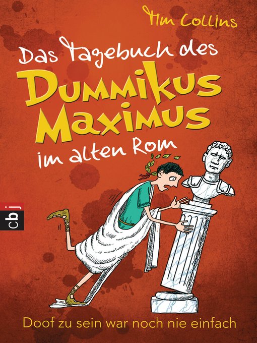 Titeldetails für Das Tagebuch des Dummikus Maximus im alten Rom - nach Tim Collins - Verfügbar